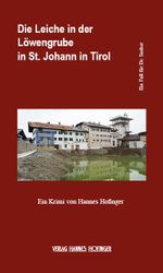 Die Leiche in der Löwengrube in St. Johann in Tirol Cover des Buches Die Leiche in der Löwengrube in St. Johann in Tirol (ISBN: 9783950559316)