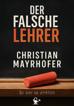 Der falsche Lehrer Cover des Buches Der falsche Lehrer (ISBN: 9783950581140)