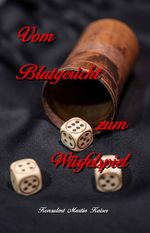 Vom Blutgericht zum Würfelspiel Cover des Buches Vom Blutgericht zum Würfelspiel (ISBN: 9783951970400)