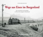 Wege aus Eisen im Burgenland Cover des Buches Wege aus Eisen im Burgenland (ISBN: 9783951976228)