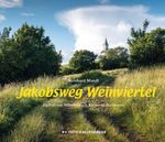Jakobsweg Weinviertel Cover des Buches Jakobsweg Weinviertel (ISBN: 9783951980485)