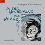 In der Umarmung des Vergessens: Dementielles Cover des Buches In der Umarmung des Vergessens: Dementielles (ISBN: 9783951990743)