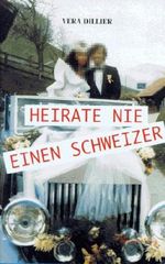 Heirate nie einen Schweizer Cover des Buches Heirate nie einen Schweizer (ISBN: 9783952085035)