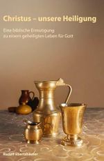 Christus - unsere Heiligung: Eine biblische Ermutigung zu einem geheiligten Leben für Gott Cover des Buches Christus - unsere Heiligung: Eine biblische Ermutigung zu einem geheiligten Leben für Gott (ISBN: 9783952389607)