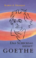 Das Schicksal heißt: Goethe Cover des Buches Das Schicksal heißt: Goethe (ISBN: 9783952508060)