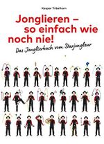 Jonglieren – so einfach wie noch nie!: Das Jonglierbuch vom Starjongleur Cover des Buches Jonglieren – so einfach wie noch nie!: Das Jonglierbuch vom Starjongleur (ISBN: 9783952524503)