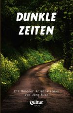 Dunkle Zeiten Cover des Buches Dunkle Zeiten (ISBN: 9783952588734)