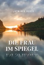 Die Frau im Spiegel Cover des Buches Die Frau im Spiegel (ISBN: 9783952592137)