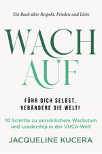 Wach auf! Führ dich selbst, verändere die Welt! Cover des Buches Wach auf! Führ dich selbst, verändere die Welt! (ISBN: 9783952610244)