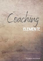 Coaching Elemente Cover des Buches Coaching Elemente (ISBN: 9783952616109)