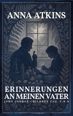 Erinnerungen an meinen Vater – John George Children Esq. F.R.S Cover des Buches Erinnerungen an meinen Vater – John George Children Esq. F.R.S (ISBN: 9783952632246)
