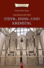 Sagenhaftes Steyr-, Enns- und Kremstal Cover des Buches Sagenhaftes Steyr-, Enns- und Kremstal (ISBN: 9783954000906)