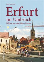 Erfurt im Umbruch Cover des Buches Erfurt im Umbruch (ISBN: 9783954009459)