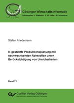 IT-gestützte Produktionsplanung mit nachwachsenden Rohstoffen unter Berücksichtigung von Unsicherheiten Cover des Buches IT-gestützte Produktionsplanung mit nachwachsenden Rohstoffen unter Berücksichtigung von Unsicherheiten (ISBN: 9783954046065)