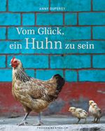 Vom Glück, ein Huhn zu sein Cover des Buches Vom Glück, ein Huhn zu sein (ISBN: 9783954160778)