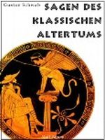 Sagen des klassischen Altertums - Erweiterte Ausgabe: Mit einem neuen Vorwort zur Einführung Cover des Buches Sagen des klassischen Altertums - Erweiterte Ausgabe: Mit einem neuen Vorwort zur Einführung (ISBN: 9783954180257)
