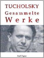 Kurt Tucholsky - Gesammelte Werke - Prosa, Reportagen, Gedichte: Schloß Gripsholm, Das Lottchen, Rheinsberg, Was darf Satire?, Einer pfeift sich einen, ... (Gesammelte Werke bei Null Papier 8) Cover des Buches Kurt Tucholsky - Gesammelte Werke - Prosa, Reportagen, Gedichte: Schloß Gripsholm, Das Lottchen, Rheinsberg, Was darf Satire?, Einer pfeift sich einen, ... (Gesammelte Werke bei Null Papier 8) (ISBN: 9783954185207)