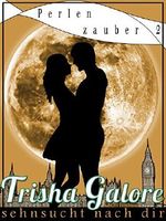 Band 2 - Sehnsucht nach dir - Perlenzauber-Trilogie: Ein Teenage Love Drama Cover des Buches Band 2 - Sehnsucht nach dir - Perlenzauber-Trilogie: Ein Teenage Love Drama (ISBN: 9783954186105)