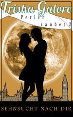 Band 2 - Sehnsucht nach dir - Perlenzauber-Trilogie Cover des Buches Band 2 - Sehnsucht nach dir - Perlenzauber-Trilogie (ISBN: 9783954186174)