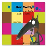 Der Wolf, der seine Farbe nicht mochte Cover des Buches Der Wolf, der seine Farbe nicht mochte (ISBN: 9783954240043)