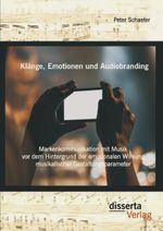 Klänge, Emotionen und Audiobranding: Markenkommunikation mit Musik vor dem Hintergrund der emotionalen Wirkung musikalischer Gestaltungsparameter Cover des Buches Klänge, Emotionen und Audiobranding: Markenkommunikation mit Musik vor dem Hintergrund der emotionalen Wirkung musikalischer Gestaltungsparameter (ISBN: 9783954257720)