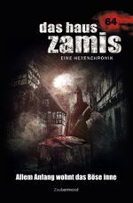 Das Haus Zamis 64 – Allem Anfang wohnt das Böse inne Cover des Buches Das Haus Zamis 64 – Allem Anfang wohnt das Böse inne (ISBN: 9783954262649)
