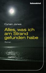Alles, was ich am Strand gefunden habe Cover des Buches Alles, was ich am Strand gefunden habe (ISBN: 9783954380749)
