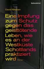 Eine Impfung zum Schutz gegen das geisttötende Leben, wie es an der Westküste Schottlands praktiziert wird Cover des Buches Eine Impfung zum Schutz gegen das geisttötende Leben, wie es an der Westküste Schottlands praktiziert wird (ISBN: 9783954380992)