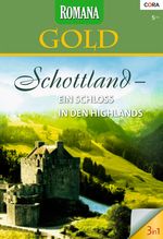 Romana Gold Band 11: Das verwunschene Schloss / Sommertage in Schottland / Ein Schloss nur für uns / Cover des Buches Romana Gold Band 11: Das verwunschene Schloss / Sommertage in Schottland / Ein Schloss nur für uns / (ISBN: 9783954462001)
