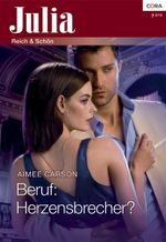Beruf: Herzensbrecher? (Julia) Cover des Buches Beruf: Herzensbrecher? (Julia) (ISBN: 9783954465132)