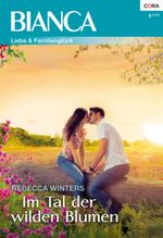 Im Tal der wilden Blumen (Bianca) Cover des Buches Im Tal der wilden Blumen (Bianca) (ISBN: 9783954465774)