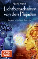 Lichtbotschaften von den Plejaden Band 1: Übergang in die fünfte Dimension (von der SPIEGEL-Bestseller-Autorin) Cover des Buches Lichtbotschaften von den Plejaden Band 1: Übergang in die fünfte Dimension (von der SPIEGEL-Bestseller-Autorin) (ISBN: 9783954470099)