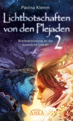 Lichtbotschaften von den Plejaden Band 2: Wiederanbindung an die kosmische Urkraft (von der SPIEGEL-Bestseller-Autorin) Cover des Buches Lichtbotschaften von den Plejaden Band 2: Wiederanbindung an die kosmische Urkraft (von der SPIEGEL-Bestseller-Autorin) (ISBN: 9783954472895)
