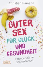 Guter Sex für Glück und Gesundheit Cover des Buches Guter Sex für Glück und Gesundheit (ISBN: 9783954473144)