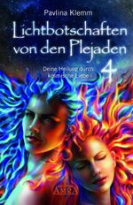 Lichtbotschaften von den Plejaden Band 4: Deine Heilung durch kosmische Liebe (von der SPIEGEL-Bestseller-Autorin) Cover des Buches Lichtbotschaften von den Plejaden Band 4: Deine Heilung durch kosmische Liebe (von der SPIEGEL-Bestseller-Autorin) (ISBN: 9783954473496)