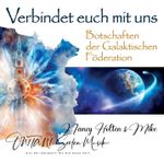 VERBINDET EUCH MIT UNS. Botschaften der Galaktischen Föderation Cover des Buches VERBINDET EUCH MIT UNS. Botschaften der Galaktischen Föderation (ISBN: 9783954474714)