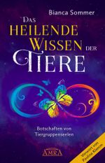 DAS HEILENDE WISSEN DER TIERE Band 1: Botschaften von Tiergruppenseelen Cover des Buches DAS HEILENDE WISSEN DER TIERE Band 1: Botschaften von Tiergruppenseelen (ISBN: 9783954475049)