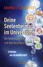 DEINE SEELENHEIMAT IM UNIVERSUM. Die Seelensphären und ihre Geschöpfe Cover des Buches DEINE SEELENHEIMAT IM UNIVERSUM. Die Seelensphären und ihre Geschöpfe (ISBN: 9783954475186)