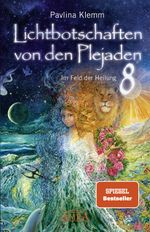 Lichtbotschaften von den Plejaden Band 8: Im Feld der Heilung (SPIEGEL-BESTSELLER) Cover des Buches Lichtbotschaften von den Plejaden Band 8: Im Feld der Heilung (SPIEGEL-BESTSELLER) (ISBN: 9783954475667)