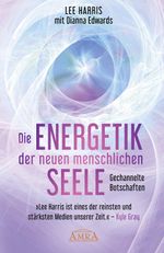 DIE ENERGETIK DER NEUEN MENSCHLICHEN SEELE: Botschaften aus der 9. Dimension Cover des Buches DIE ENERGETIK DER NEUEN MENSCHLICHEN SEELE: Botschaften aus der 9. Dimension (ISBN: 9783954476947)