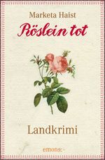 Röslein tot Cover des Buches Röslein tot (ISBN: 9783954511518)