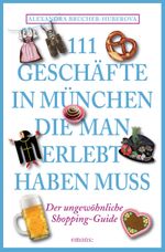 111 Geschäfte in München, die man gesehen haben muss Cover des Buches 111 Geschäfte in München, die man gesehen haben muss (ISBN: 9783954512041)