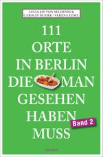 111 Orte in Berlin, die man gesehen haben muss Band 2 Cover des Buches 111 Orte in Berlin, die man gesehen haben muss Band 2 (ISBN: 9783954512072)