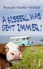 A bisserl was geht immer! Cover des Buches A bisserl was geht immer! (ISBN: 9783954521166)