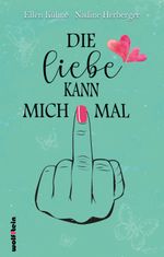 Die Liebe kann mich mal Cover des Buches Die Liebe kann mich mal (ISBN: 9783954527250)