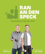 Ran an den Speck – Die leckerste Diät der Welt Cover des Buches Ran an den Speck – Die leckerste Diät der Welt (ISBN: 9783954530823)
