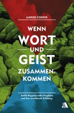 Wenn Wort und Geist zusammenkommen: Smith Wigglesworths Prophetie und ihre anstehende Erfüllung Cover des Buches Wenn Wort und Geist zusammenkommen: Smith Wigglesworths Prophetie und ihre anstehende Erfüllung (ISBN: 9783954595679)