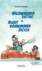 Wildwasser-Rafting im Nichtschwimmerbecken Cover des Buches Wildwasser-Rafting im Nichtschwimmerbecken (ISBN: 9783954611522)