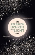 Die Zerbrechlichkeit von Licht Cover des Buches Die Zerbrechlichkeit von Licht (ISBN: 9783954612420)
