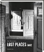 Lost Places Harz Cover des Buches Lost Places Harz (ISBN: 9783954620104)